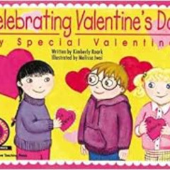 [ACCESS] EPUB 📂 Celebrating Valentines Day: My Special Valentines (Learn to Read Rea