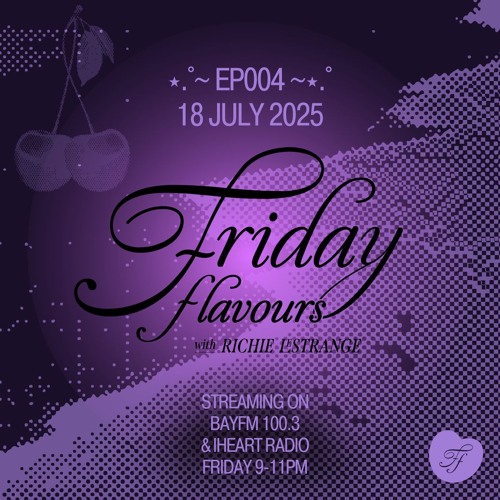 Friday Flavours Radio E004 hosted by Richie LeStrange on BayFM100.3