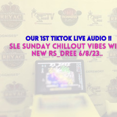 6TH AUG = RS DREE SLE SUNDAYS CHILLING !! OUR 1ST TIKTOK LIVE AUDIO !!
