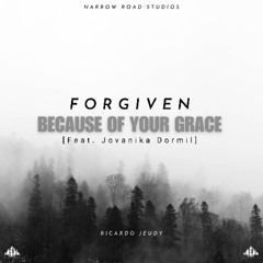 BECAUSE OF YOUR GRACE Feat. Jovanika Dormil