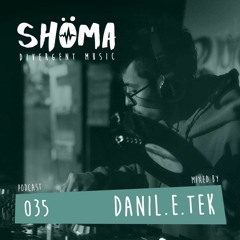 *DANIL.E.TEK* Podcast SHOMA035