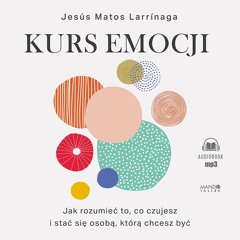 Kurs emocji Jak rozumieć to, co czujesz, i stać się osobą, którą chcesz być