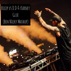 Bicep vs D.Dreams & Karney - Glue (Ben Nicky Mashup)