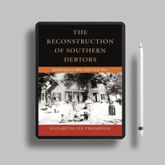 The Reconstruction of Southern Debtors: Bankruptcy after the Civil War (Studies in the Legal Hi