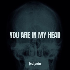 You Are in My Head