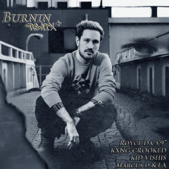 Burnin (Remix) [feat. Royce Da 5'9", KXNG CROOKED, Kid Vishis & La]