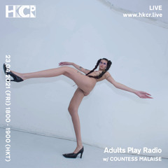 Adults Play Radio w/ COUNTESS MALAISE - 23/04/2021