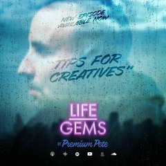 Life Gems "Tips For Creatives"