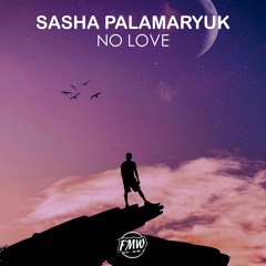 Sasha Palamaryuk - No Love [ELECTRO]