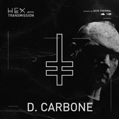 HEX Transmission #070 - D. Carbone