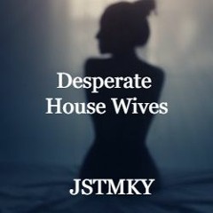 JSTMKY - Desperate Housewives Prod JSTMKY & AIwass
