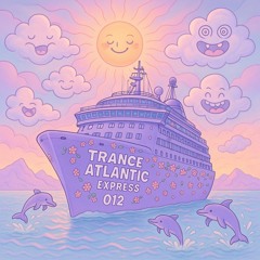 Trance Atlantic Express 012 (auf süß)