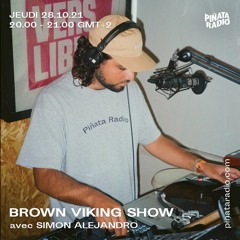 brown viking show #6 @ piñata radio / new yellow spoon, angermund, derin, simon alejandro