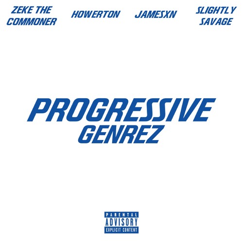 pRoGrEsSiVe GeNrEz (prod. Glockley) - Zeke The Commoner, Howerton, jamesxn, Slightly Savage