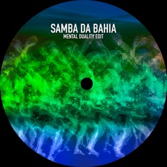 Mental Duality - Samba Da Bahia (EDIT) FREE DL