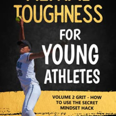 Get KINDLE 📝 Mental Toughness For Young Athletes: Volume 2 Grit - How To Use The Sec