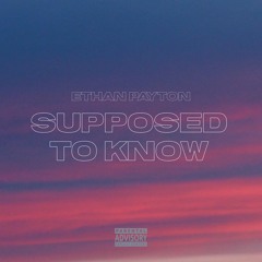 Supposed To Know