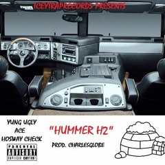 YUNG UGLY x ACE x HOSWAY CHECK - HUMMER H2 (PROD. CHARLESGLOBE)