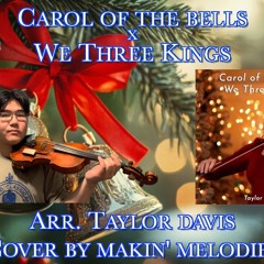 Carol Of The Bells x We Three Kings (violin cover)