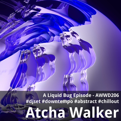A Liquid Bug Episode - AWWD206 - djset - downtempo - abstract - chillout