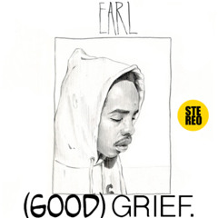 Earl Sweatshirt - Good Grief - [Stereo Mix]