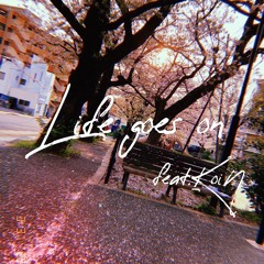 Life goes on feat.KoiN