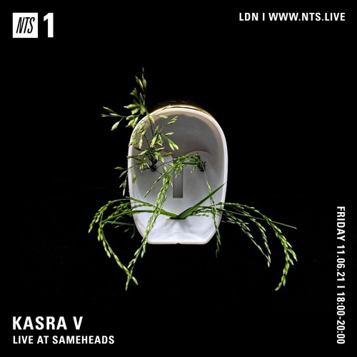 Kasra V "Live at Sameheads" - NTS Broadcast
