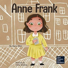 [READ] EBOOK 📤 Anne Frank: A Kid's Book About Hope (Mini Movers and Shakers) by  Mar