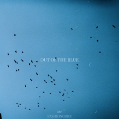 Fashiongore & ate - Out Of The Blue