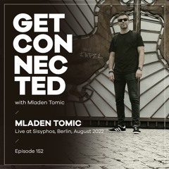 Get Connected with Mladen Tomic - 152 - 4 hours Live at Sisyphos, Berlin, August 2022