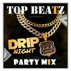 Top Beatz - Drip Night Party Mix