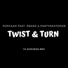 Popcaan  - TWIST & TURN (feat. Drake & PARTYNEXTDOOR) (Vinyl Shotz Remix)