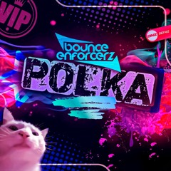 Bounce Enforcerz - Polka