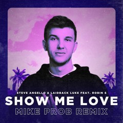 Steve Angello & Laidback Luke feat. Robin S - Show Me Love (Mike Prob Remix)