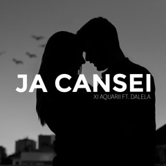 Xi Aquarii Ft. Dalela - Ja Cansei