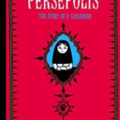 [GET] EPUB KINDLE PDF EBOOK Persepolis: The Story of a Childhood (Pantheon Graphic Li