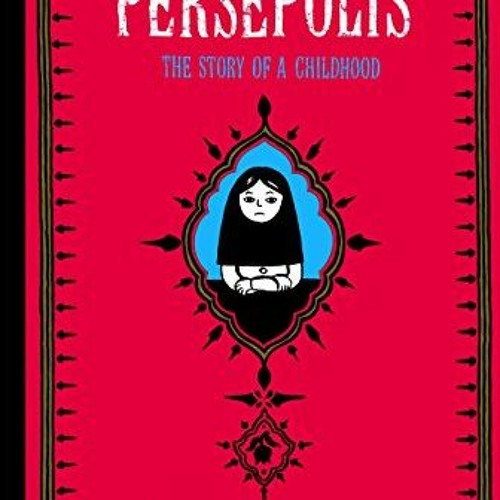 [GET] EPUB KINDLE PDF EBOOK Persepolis: The Story of a Childhood (Pantheon Graphic Li