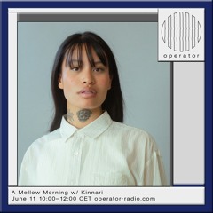 A Mellow Morning with Kinnari | Operator Radio 11.06.24