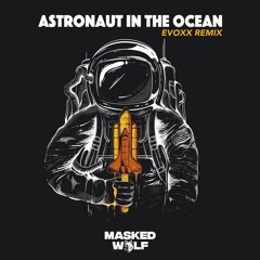 Astronaut In The Ocean (Evoxx Remix)[FREE DOWNLOAD W/ VOCAL]