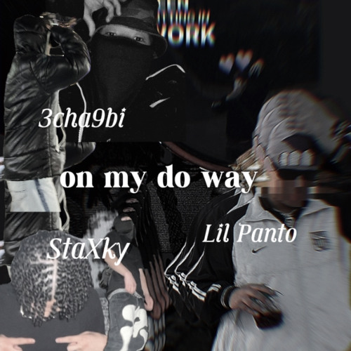 on my do way feat.Staxxy kid,Lil Panto