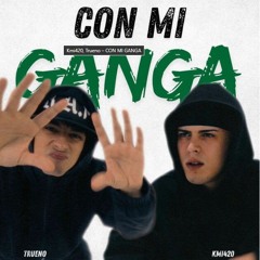 Kmi420, Trueno – CON MI GANGA