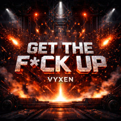 Get The F*ck Up