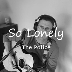 So Lonely(The POLICE) - Acoustic Cover