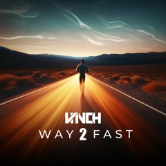 VINCH - Way 2 Fast