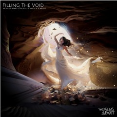 Worlds Apart X The Kill Romeos - Filling The Void (feat. Scarlett)