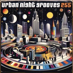 Urban Night Grooves 255 *Strictly Deep Underground House & Garage Business*