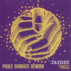 Jaydee - Plasatic Dreams (Paolo Barbato REWork)