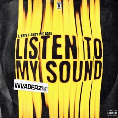 Andy The Core & A-Kriv - LISTEN TO MY SOUND (Invaderz Remix)