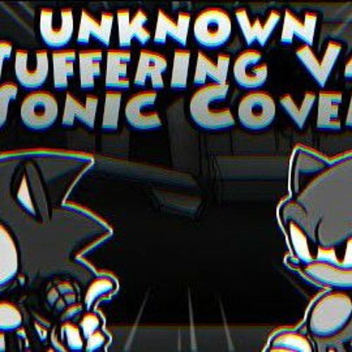 Unknown Suffering V4 But Sonic.EXE And Sonic Sings It