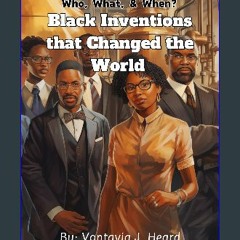 [PDF] ❤ Black Inventions that Changed the World (Who, What, & When? Book 1) Read Book